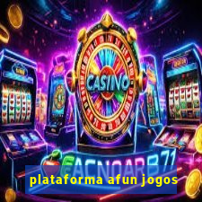 plataforma afun jogos